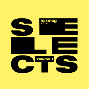 Mixmag Asia Selects Vol. 1