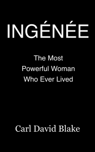 Ingénée: The Most Powerful Woman Who Ever Lived