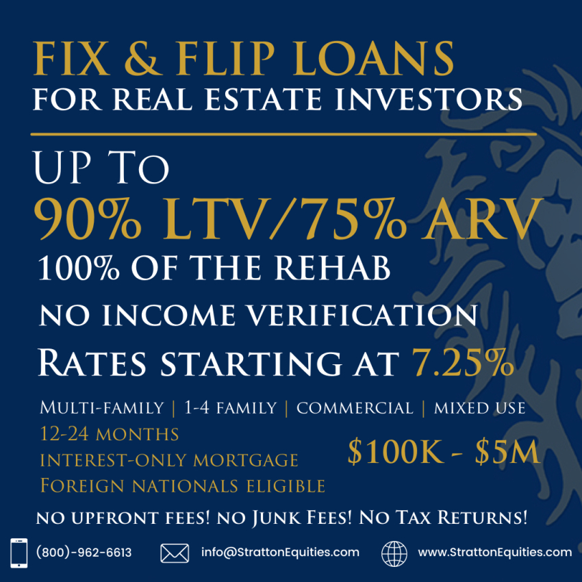 Fix and Flip Loan - Rates Starting at 7.25% / Up to 90% LTV/75% ARV
